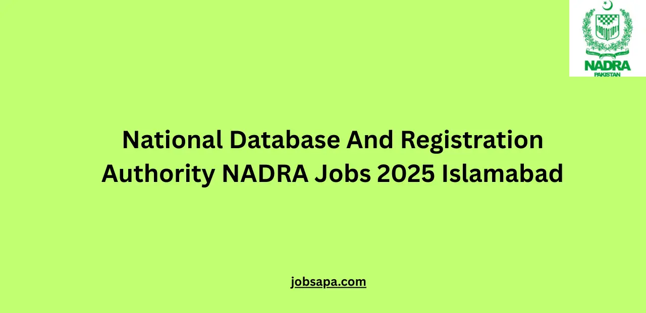 National Database And Registration Authority NADRA Jobs 2025 Islamabad