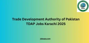 Trade Development Authority of Pakistan TDAP Jobs Karachi 2025