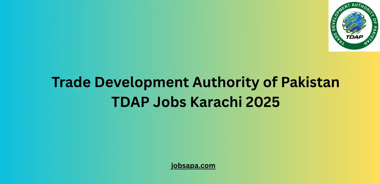 Trade Development Authority of Pakistan TDAP Jobs Karachi 2025