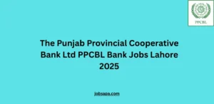 The Punjab Provincial Cooperative Bank Ltd PPCBL Bank Jobs Lahore 2025