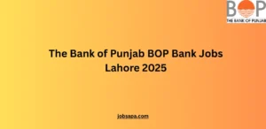 The Bank of Punjab BOP Bank Jobs Lahore 2025