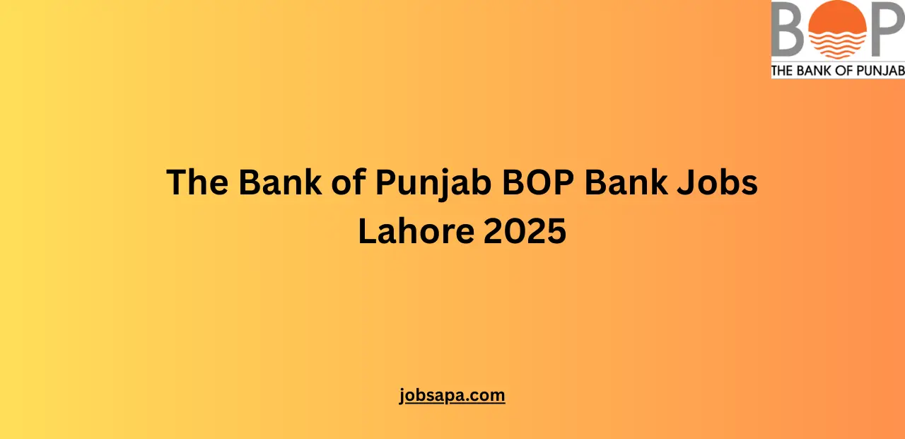 The Bank of Punjab BOP Bank Jobs Lahore 2025