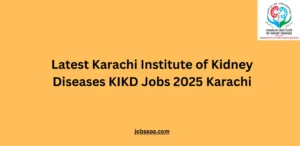 Latest Karachi Institute of Kidney Diseases KIKD Jobs 2025 Karachi