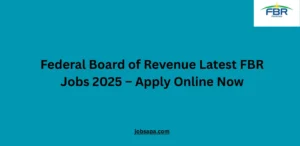 Federal Board of Revenue Latest FBR Jobs 2025 – Apply Online Now