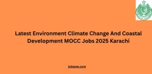 Latest Environment Climate Change And Coastal Development MOCC Jobs 2025 Karachi