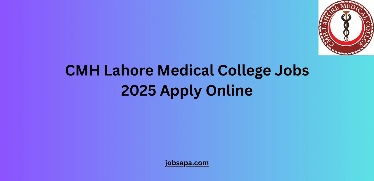 CMH Lahore Medical College Jobs 2025 Apply Online