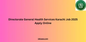 Directorate General Health Services Karachi Job 2025 Apply Online